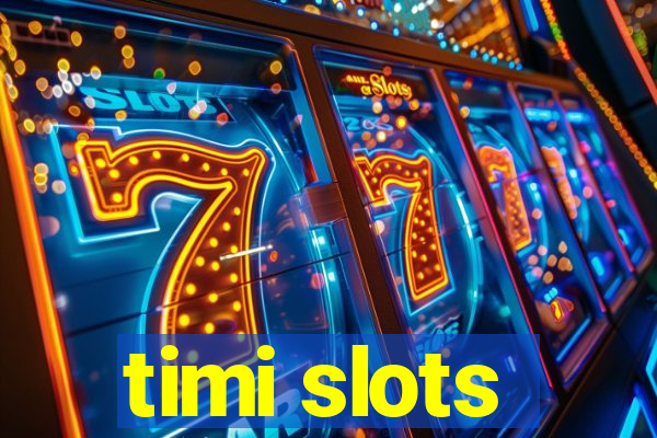 timi slots